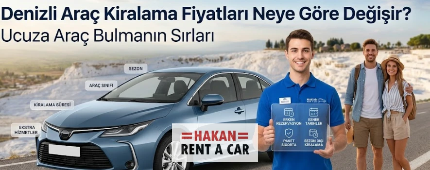 Denizli Araç Kiralama Fiyatları Neye Göre Değişir? Ucuza Araç Bulmanın Sırları