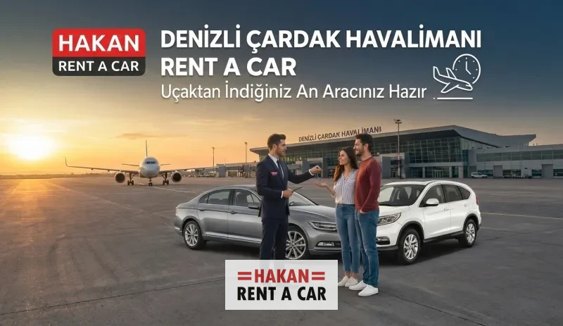 Denizli Çardak Havalimanı Rent A Car: Uçaktan İndiğiniz An Aracınız Hazır